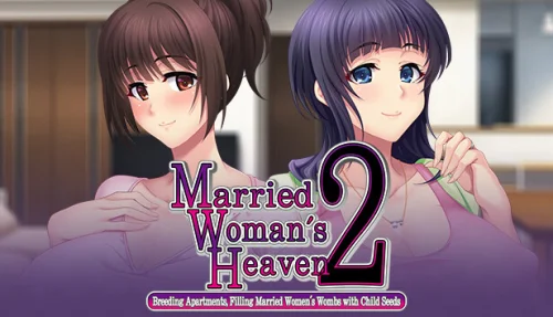 Married Woman's Heaven2 - Breeding Apartments, Filling Married Women's Wombs with Child Seeds -
